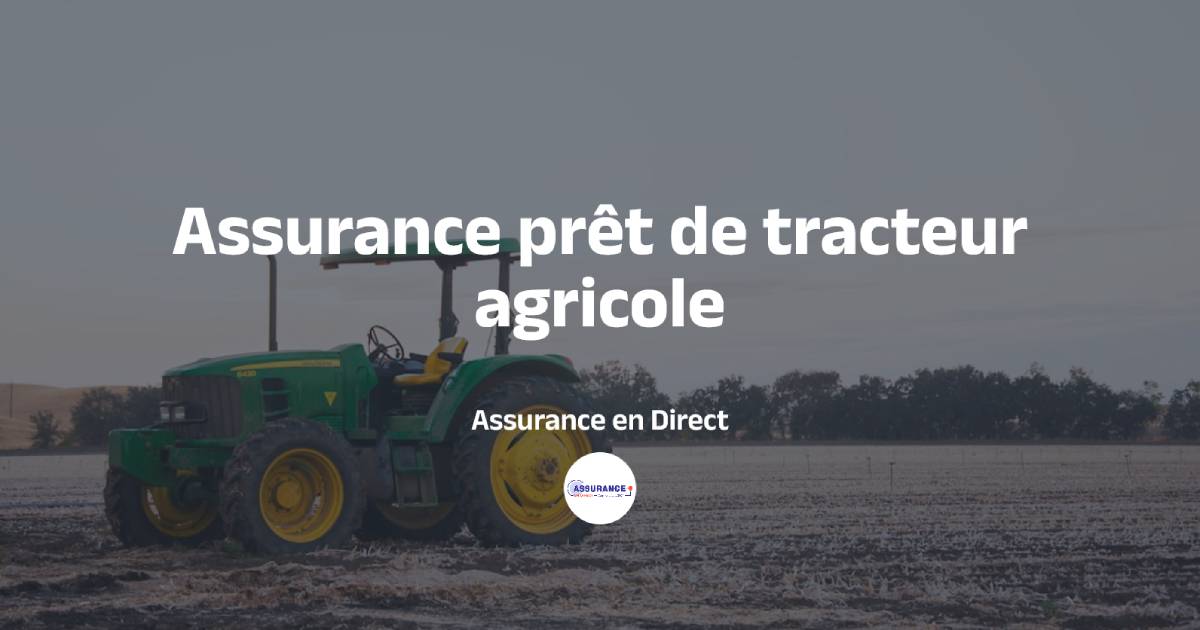 Tracteur agricole prêté et assurance