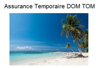 Assurance temporaire Dom Tom