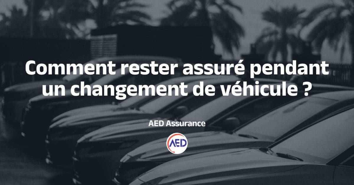 Assurance pendant un changement e véhicule