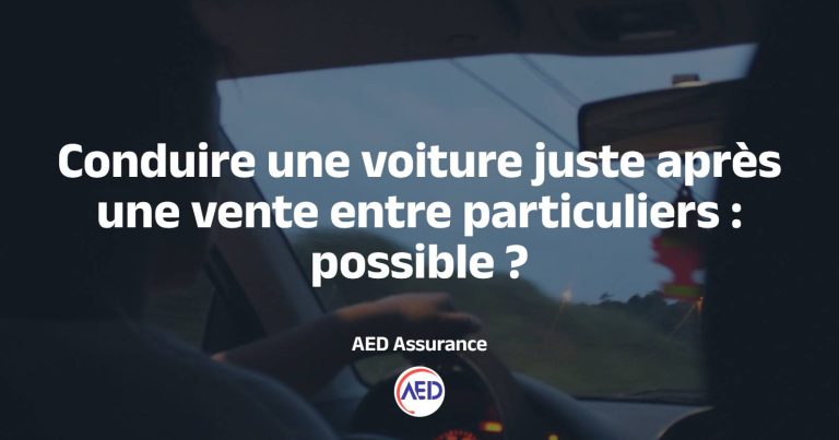 Puis-je conduire une voiture juste après une vente entre particuliers ?