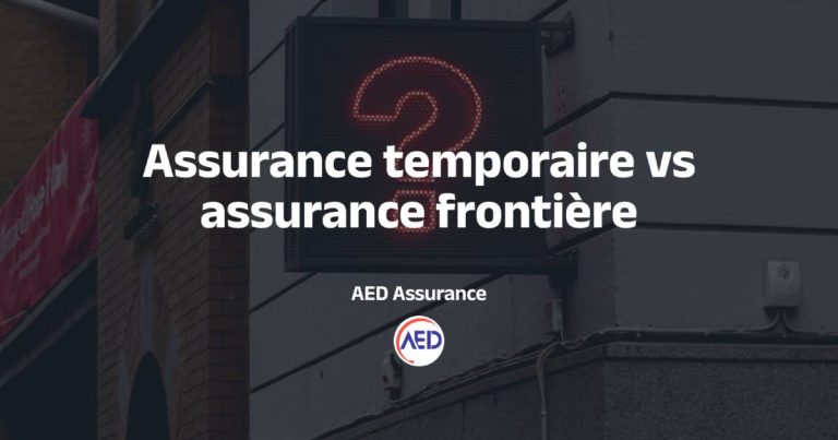 Assurance temporaire vs assurance frontière : que choisir ?
