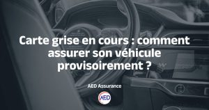Carte grise en cours solution assurance provisoire