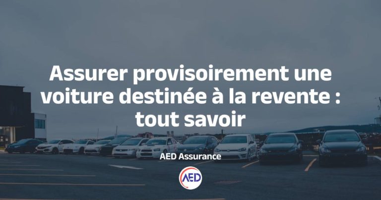 Assurer provisoirement une voiture destinée à la revente : tout savoir