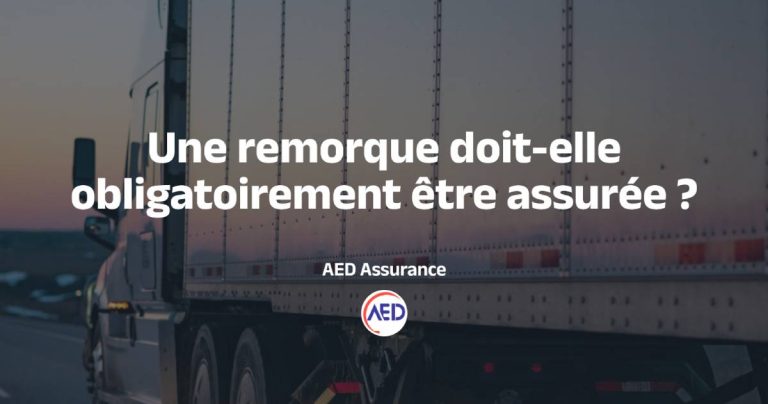 Une remorque doit-elle obligatoirement être assurée ?