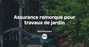 Assurance remorque temporaire pour travaux de jardin