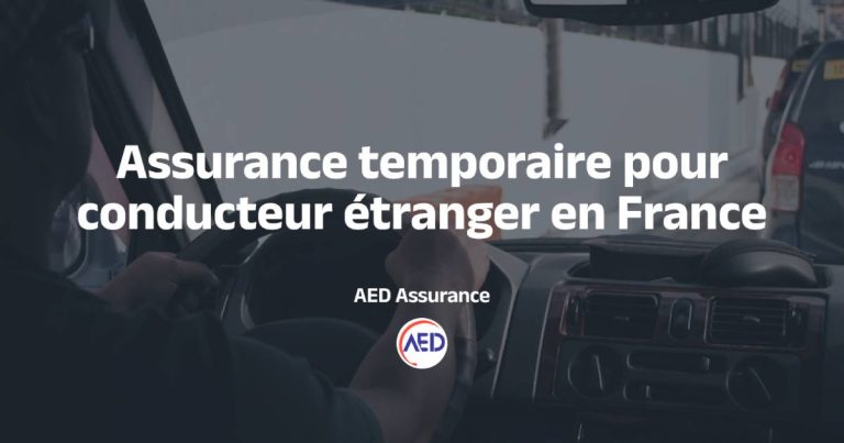 Assurance temporaire pour conducteur étranger : est-ce possible en France ?