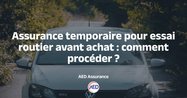 Assurance temporaire pour essai routier avant achat : comment procéder ?