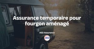 Fourgon aménagé et assurance temporaire