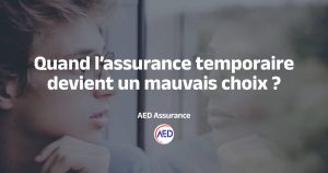 Cas assurance temporaire mauvais choix