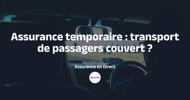 Une assurance temporaire couvre-t-elle le transport de passagers ?