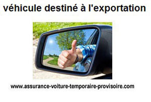 Assurance temporaire véhicule destiné à l'exportation