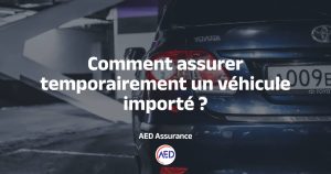 Importation de véhicule et assurance temporaire