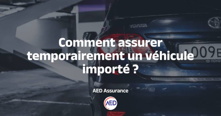 Comment assurer temporairement un véhicule importé ?