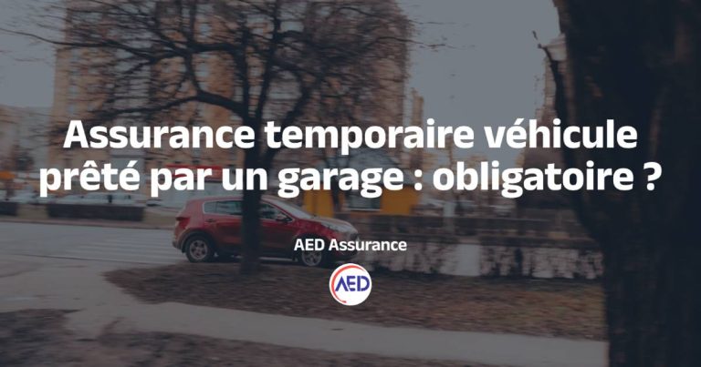 Véhicule prêté par un garage : assurance temporaire obligatoire ?