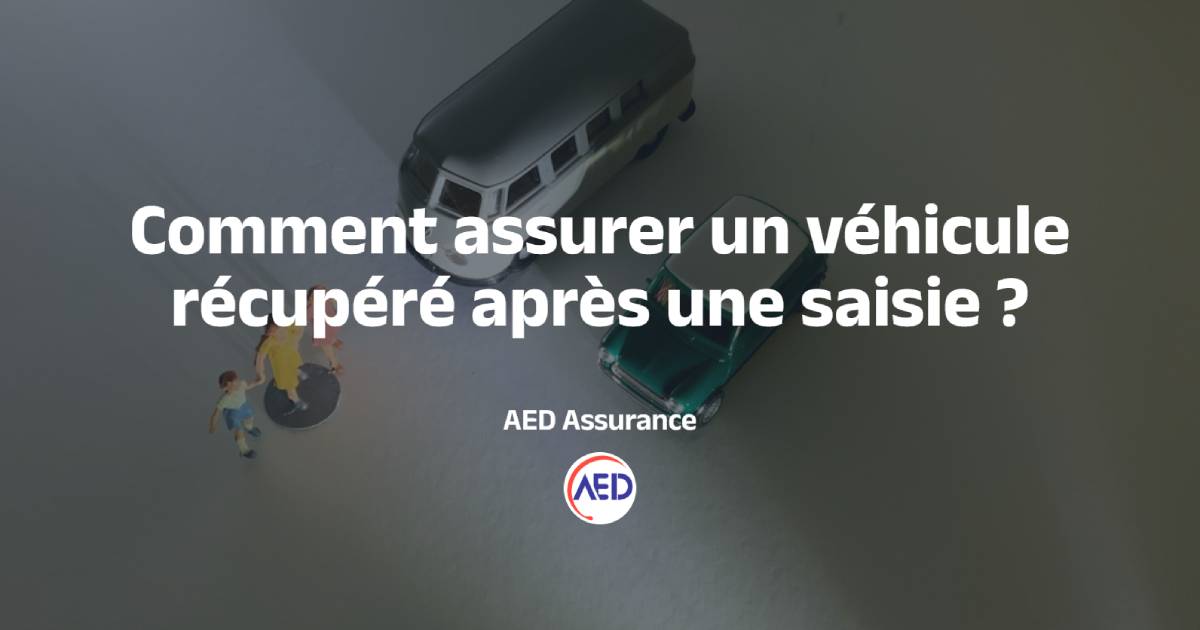 Assurer un véhicule récupéré après saisie