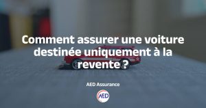 Voiture destinée à la revente et assurance temporaire