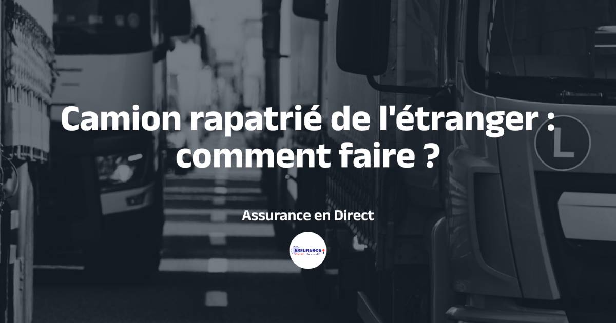 Camion rapatrié de l'étranger sans immatriculation