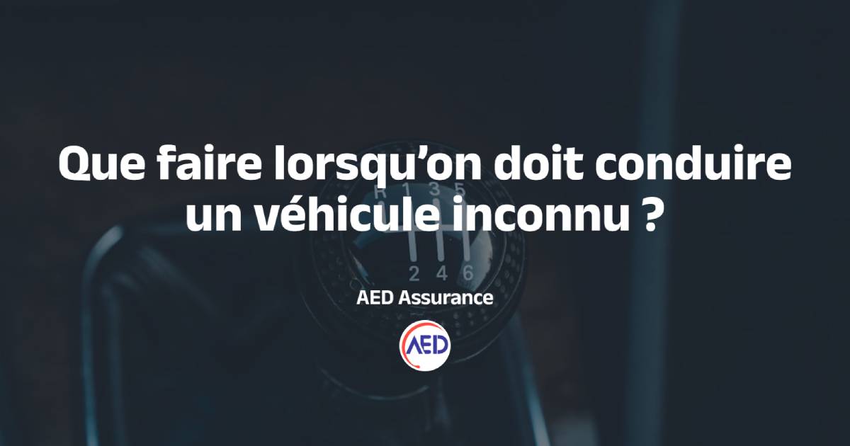 Conduire un véhicule inconnu et assurance temporaire
