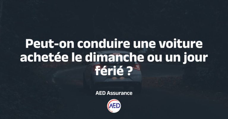 Peut-on conduire une voiture achetée le dimanche ou un jour férié ?