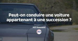 Conduire une voiture de succession et assurance temporaire