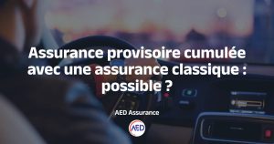 Assurance provisoire et assurance auto classique cumulée