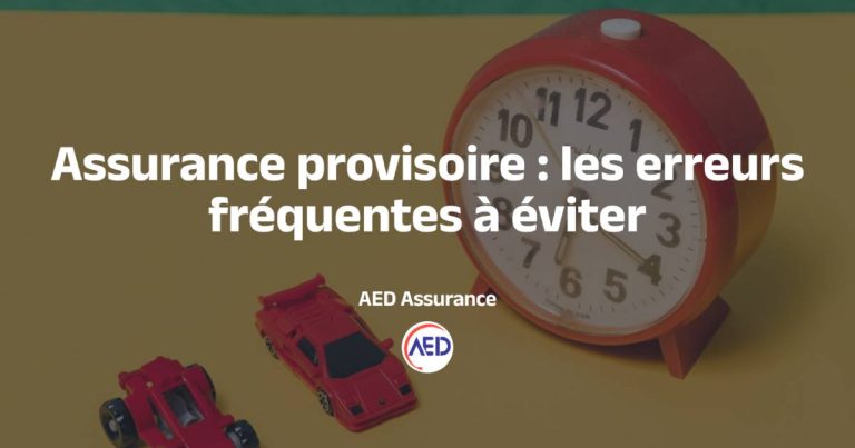 Assurance provisoire : erreurs fréquentes lors de la souscription