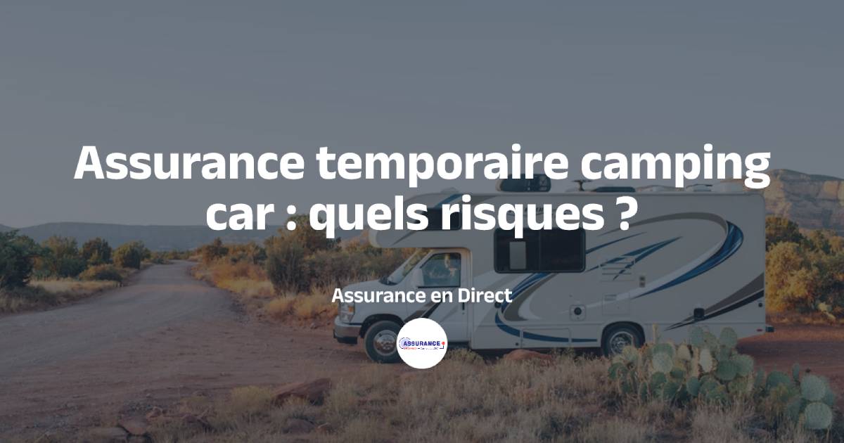 Risques avec l'assurance temporaire camping car