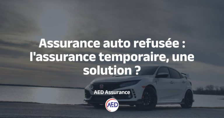 Assurance auto refusée : comment l’assurance provisoire peut vous couvrir ?