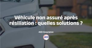 Assurance pour véhicule après résiliation